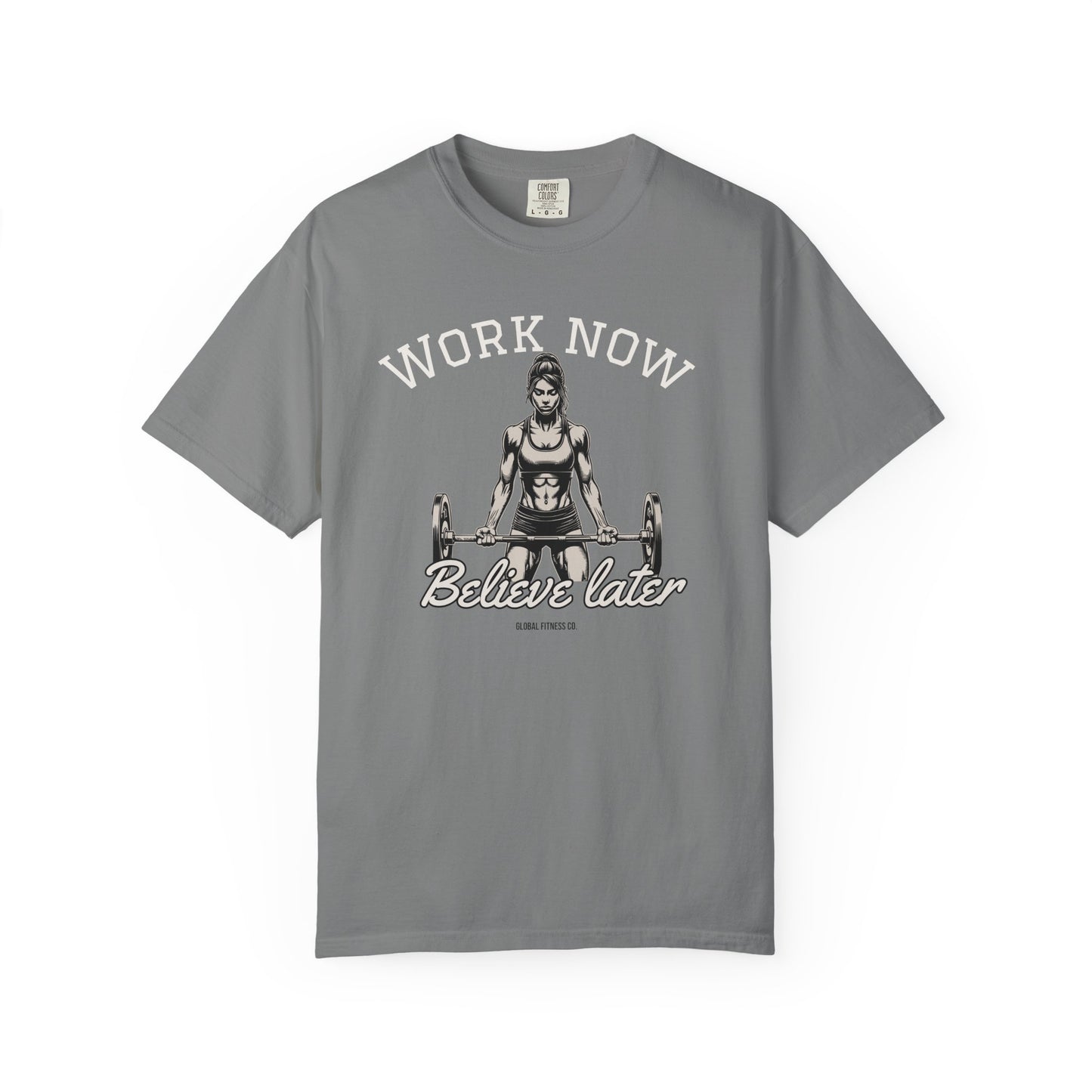 Workout Motivation T-Shirt — "Work Now, Believe Later" Gym Tee